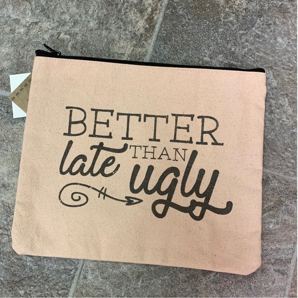 Cosmetic Bag - “Better Late Than Ugly” - Picture 1 of 4
